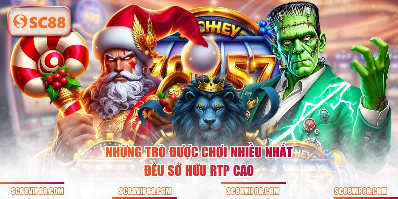 Những trò được chơi nhiều nhất đề sở hữu RTP cao
